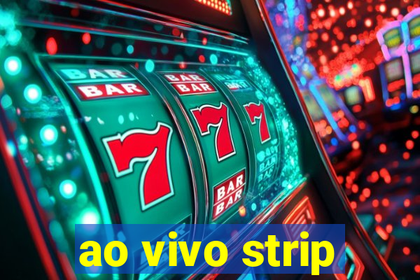 ao vivo strip